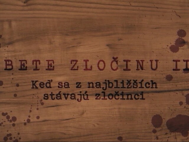 Obete zločinu: Keď sa z najbližších stávajú zločinci