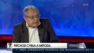 HOSŤ V ŠTÚDIU: V. Turčan o príchode Cyrila a Metoda
