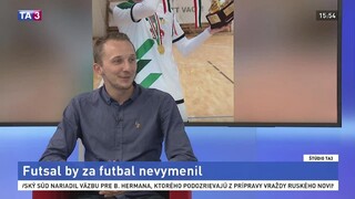 ŠTÚDIO TA3: Tomáš Drahovský by futsal za futbal nevymenil
