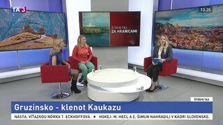 ŠTÚDIO TA3 Za hranicami: N. Fedorová a P. Poganyová o Gruzínsku