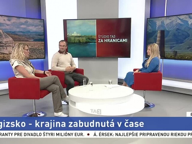ŠTÚDIO TA3 Za hranicami: J. Hromníková a J. Kordík o Kirgizsku