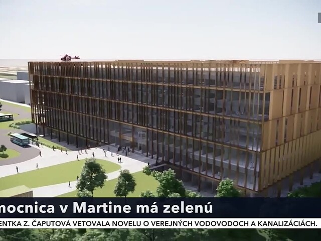 Nemocnica v Martine uspela v posudzovaní vplyvov na životné prostredie. Výstavba je na dobrej ceste
