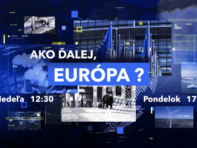 Sledujte novú reláciu Ako ďalej, Európa?