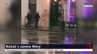 V centre Nitry pobehoval nahý muž.  Dokonca napadol aj policajta
