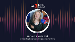 Podcast ta3: Michaela Musilová, astrobiologička z výskumnej stanice na Havaji